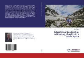 Educational Leadership: cultivating plurality in a 'public space' di Bev Rogers edito da LAP Lambert Academic Publishing