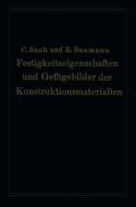 Festigkeitseigenschaften und Gefügebilder der Konstruktionsmaterialien di Carl Von Bach, Richard Baumann edito da Springer Berlin Heidelberg