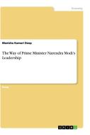 The Way of Prime Minister Narendra Modi's Leadership di Manisha Kumari Deep edito da GRIN Verlag