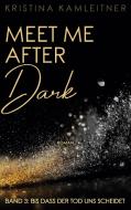 Meet Me After Dark di Kristina Kamleitner edito da Books on Demand