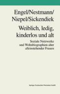 Weiblich, ledig, kinderlos und alt di Frank Engel, Frank Nestmann, Gabriele Niepel, Ursel Sickendiek edito da VS Verlag für Sozialwissenschaften