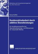 Kundenzufriedenheit durch additive Dienstleistungen di Sonja Kieffer edito da Deutscher Universitätsverlag
