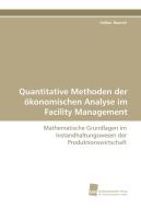 Quantitative Methoden der ökonomischen Analyse im Facility Management di Volker Rausch edito da Südwestdeutscher Verlag für Hochschulschriften AG  Co. KG