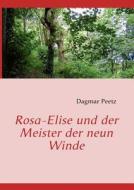 Rosa-elise Und Der Meister Der Neun Winde di Dagmar Peetz edito da Books On Demand