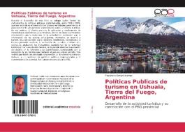 Políticas Publicas de turismo en Ushuaia, Tierra del Fuego, Argentina di Francisco Omar Huertas edito da EAE