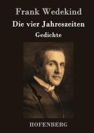 Die vier Jahreszeiten di Frank Wedekind edito da Hofenberg