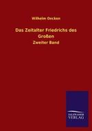 Das Zeitalter Friedrichs des Großen di Wilhelm Oncken edito da TP Verone Publishing