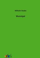 Wunnigel di Wilhelm Raabe edito da Outlook Verlag
