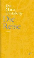Die Reise di Eva Maria Gintsberg edito da Limbus Verlag