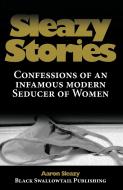 Sleazy Stories di Aaron Sleazy edito da Black Swallowtail Publishing