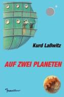Auf zwei Planeten di Kurd Lasswitz edito da Transmedia Publishing