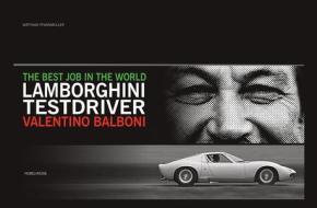 Best Job in the World: Lamborghini Testdriver Valentino Balboni di Matthias Pfannmueller edito da Coterie Press