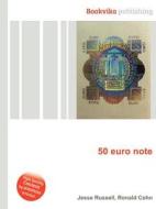 50 Euro Note di Jesse Russell, Ronald Cohn edito da Book On Demand Ltd.
