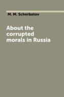 On The Corruption Of Morals In Russia di M M Scherbatov edito da Book On Demand Ltd.