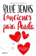 Canciones Para Paula (Trilogaa Canciones Para Paula 1) di Blue Jeans edito da PLANETA PUB