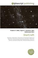 StarCraft di Frederic P Miller, Agnes F Vandome, John McBrewster edito da Alphascript Publishing