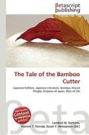 The Tale of the Bamboo Cutter di Lambert M. Surhone, Miriam T. Timpledon, Susan F. Marseken edito da Betascript Publishing