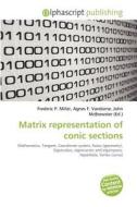 Matrix Representation Of Conic Sections edito da Betascript Publishing
