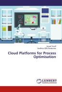 Cloud Platforms for Process Optimisation di Aziyati Yusoff, Vasillious (Bill) Karakostas edito da LAP Lambert Academic Publishing