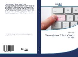 The Analysis of IT Sector Stocks In NSE di Alan V George edito da GlobeEdit
