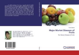 Major Market Diseases of Fruits di Sumia Fatima edito da LAP Lambert Academic Publishing