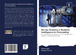 Rol van Analytics in Business Intelligence en Forecasting di Madhu Bala, Deepak Verma edito da AV Akademikerverlag