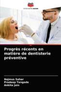Progrès récents en matière de dentisterie préventive di Najmus Sahar, Pradeep Tangade, Ankita Jain edito da Editions Notre Savoir