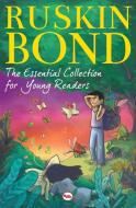 The Essential Collection for Young Readers di Ruskin Bond edito da CLOCKROOT BOOKS