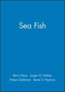 Sea Fish di Muus, Brent J. Muus, Jorgen G. Nielsen edito da Wiley-Blackwell