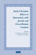 Early Christian Ethics in Interaction with Jewish and Greco-Roman Contexts edito da BRILL ACADEMIC PUB