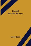 Counsel for the Defense di Leroy Scott edito da Alpha Editions