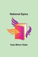 National Epics di Kate Milner Rabb edito da Alpha Editions