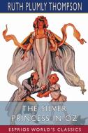 The Silver Princess In Oz (Esprios Classics) di Ruth Plumly Thompson edito da Blurb