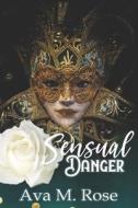 Sensual Danger di Rose Ava M. Rose edito da Independently Published