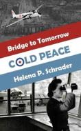 Cold Peace: A Novel of the Berlin Airlift, Part I di Helena Schrader edito da CROSS SEAS PR
