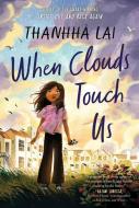 When Clouds Touch Us di Thanhhà Lai edito da HARPERCOLLINS