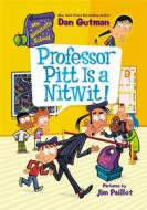 My Weirdtastic School #3: Professor Pitt Is a Nitwit! di Dan Gutman edito da HARPERCOLLINS