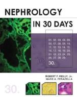 Nephrology In 30 Days di Robert Reilly, Mark Perazella edito da Mcgraw-hill Education - Europe