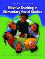 Effective Teaching in Elementary Social Studies di Tom V. Savage, Thomas V. Savage, David G. Armstrong edito da Prentice Hall