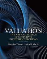 Valuation: The Art and Science of Corporate Investment Decisions di Sheridan Titman, John H. Martin edito da Prentice Hall