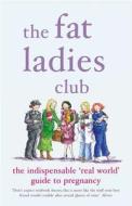 The Fat Ladies Club di Andrea Bettridge, Annette Jones, Hilary Gardener, Lyndsey Lawrence, Sarah Groves edito da Penguin Books Ltd