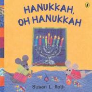 Hanukkah, Oh Hanukkah di Susan L. Roth edito da Puffin Books