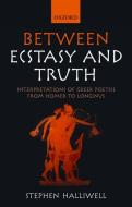 Between Ecstasy and Truth di Stephen Halliwell edito da OUP Oxford