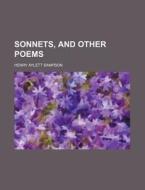 Sonnets, And Other Poems di Henry Aylett Sampson edito da General Books Llc