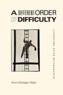 A Different Order Of Difficulty di Karen Zumhagen-Yekple edito da The University Of Chicago Press