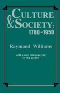 Culture and Society 1780-1950 di Raymond Williams edito da COLUMBIA UNIV PR