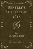 Bentley's Miscellany, 1850, Vol. 27 (Classic Reprint) di Charles Dickens edito da Forgotten Books