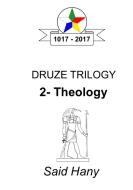 The Druze Trilogy: Theology di Said Hany edito da Lulu.com