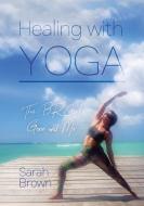 Healing with Yoga: The Brca Gene and Me di Sarah Brown edito da LULU PR