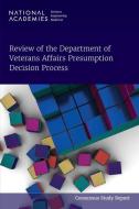 Review of the Department of Veterans Affairs Presumption Decision Process di National Academies Of Sciences Engineeri, Health And Medicine Division, Board On Population Health And Public He edito da NATL ACADEMY PR
